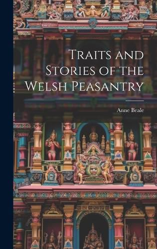 Cover image for Traits and Stories of the Welsh Peasantry