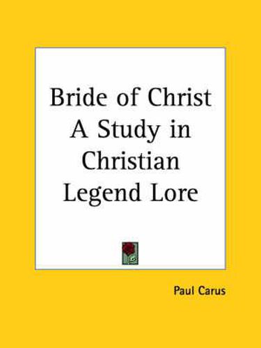Cover image for Bride of Christ a Study in Christian Legend Lore (1908)