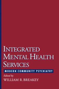 Cover image for Integrated Mental Health Services: Modern Community Psychiatry