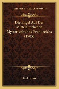 Cover image for Die Engel Auf Der Mittelalterlichen Mysterienbuhne Frankreichs (1905)