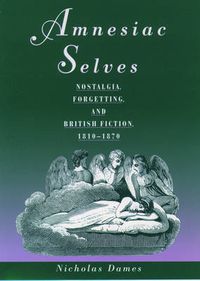 Cover image for Amnesiac Selves: Nostalgia, Forgetting, and British Fiction, 1810-1870