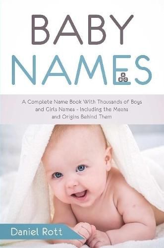 Baby Names: A Complete Name Book With Thousands of Boys and Girls Names ...