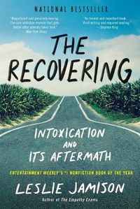 Cover image for The Recovering: Intoxication and Its Aftermath