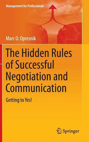 Cover image for The Hidden Rules of Successful Negotiation and Communication: Getting to Yes!