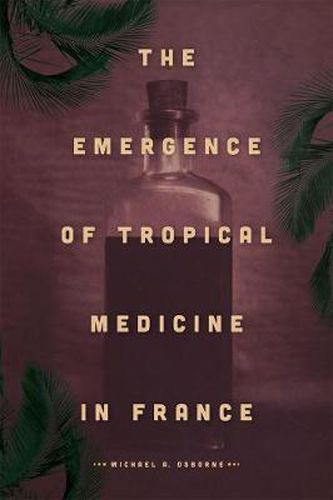 The Emergence of Tropical Medicine in France