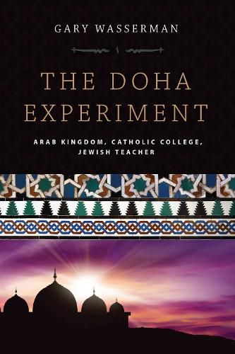 Cover image for The Doha Experiment: Arab Kingdom, Catholic College, Jewish Teacher