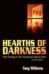 Cover image for Hearths of Darkness: The Family in the American Horror Film, Updated Edition