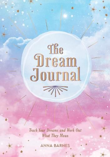 Cover image for The Dream Journal: Track Your Dreams and Work Out What They Mean
