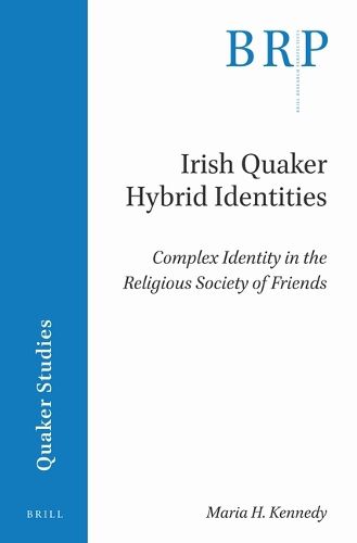 Cover image for Irish Quaker Hybrid Identities: Complex Identity in the Religious Society of Friends