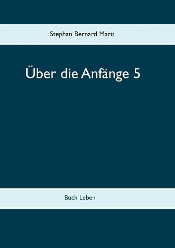 Cover image for UEber die Anfange 5: Buch Leben