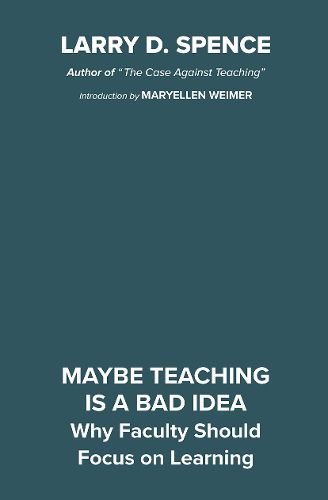 Cover image for Maybe Teaching is a Bad Idea: Why Faculty Should Focus on Learning