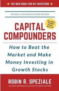 Cover image for Capital Compounders: How to Beat the Market and Make Money Investing in Growth Stocks