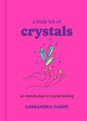 Cover image for A Little Bit of Crystals: An Introduction to Crystal Healing