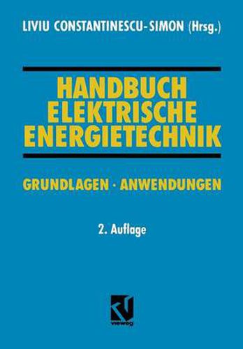 Handbuch Elektrische Energietechnik: Grundlagen * Anwendungen