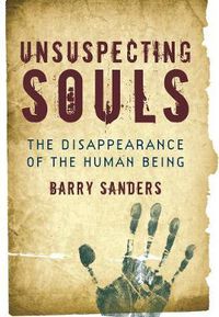 Cover image for Unsuspecting Souls: The Disappearance of the Human Being