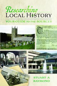 Cover image for Researching Local History: Your Guide to the Sources