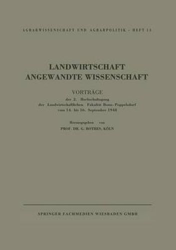 Landwirtschaft Angewandte Wissenschaft: Vortrage Der 2. Hochschul-Tagung Der Landwirtschaftlichen Fakultat Bonn-Poppelsdorf Vom 14. Bis 16. September. 1948