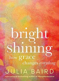 Cover image for Bright Shining: How Grace Changes Everything