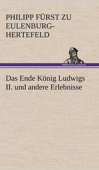 Cover image for Das Ende Konig Ludwigs II. Und Andere Erlebnisse