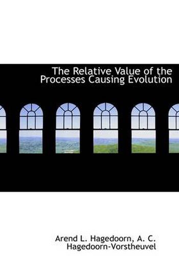 Cover image for The Relative Value of the Processes Causing Evolution