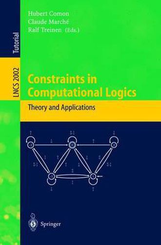 Cover image for Constraints in Computational Logics: Theory and Applications: International Summer School, CCL'99 Gif-sur-Yvette, France, September 5-8, 1999 Revised Lectures