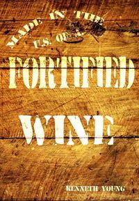 Cover image for Fortified Wine: A Comprehensive Guide to American Port-Style and Fortified Wine