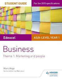 Cover image for Edexcel AS/A-level Year 1 Business Student Guide: Theme 1: Marketing and people