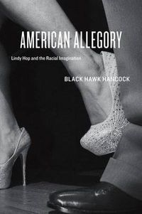 Cover image for American Allegory: Lindy Hop and the Racial Imagination