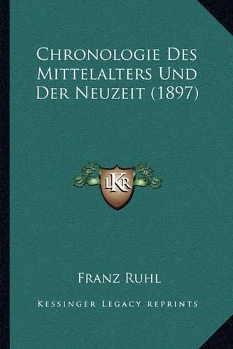 Cover image for Chronologie Des Mittelalters Und Der Neuzeit (1897)