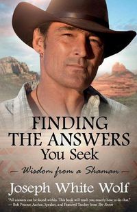 Cover image for Finding the Answers You Seek: Wisdom from a Shaman