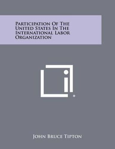 Cover image for Participation of the United States in the International Labor Organization