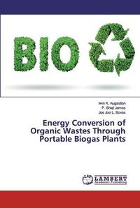 Cover image for Energy Conversion of Organic Wastes Through Portable Biogas Plants