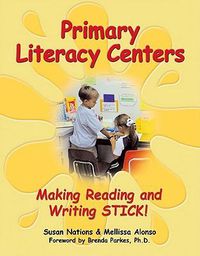 Cover image for Primary Literacy Centers: Making Reading and Writing Stick!