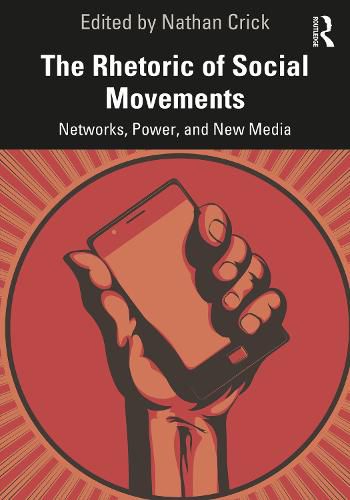 Cover image for The Rhetoric of Social Movements: Networks, Power, and New Media