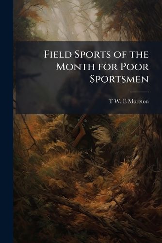 Cover image for Field Sports of the Month for Poor Sportsmen