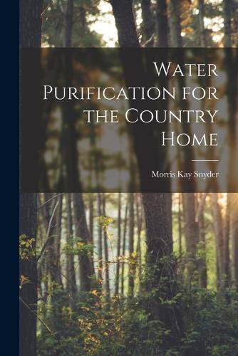 Cover image for Water Purification for the Country Home