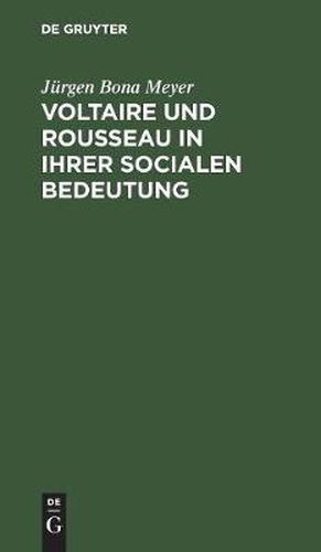 Voltaire und Rousseau in ihrer socialen Bedeutung