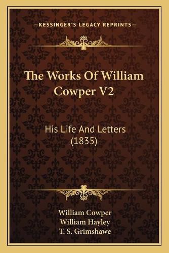 The Works of William Cowper V2: His Life and Letters (1835)