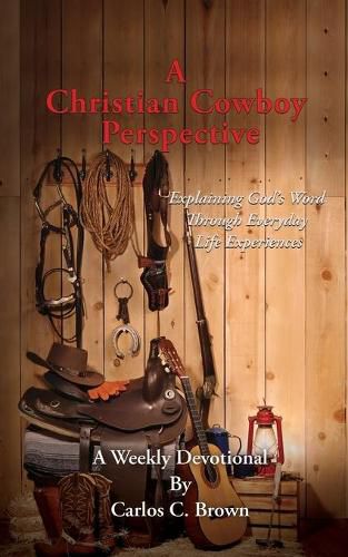 Cover image for A Christian Cowboy Perspective: Explaining God's Word Through Everyday Life Experiences