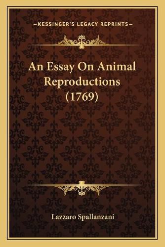 An Essay on Animal Reproductions (1769) an Essay on Animal Reproductions (1769)