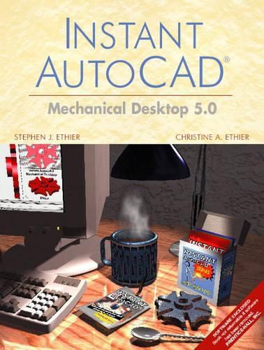 Cover image for Instant AutoCAD: Mechanical Desktop 5.0