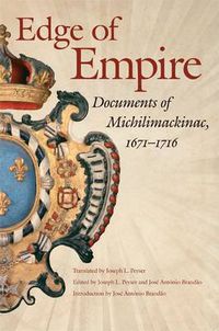 Cover image for Edge of Empire: Documents of Michilimackinac, 1671-1716