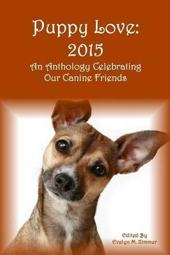 Cover image for Puppy Love: 2015: An Anthology Celebrating Our Canine Friends