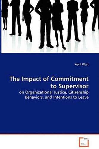 Cover image for The Impact of Commitment to Supervisor - on Organizational Justice, Citizenship Behaviors, and Intentions to Leave