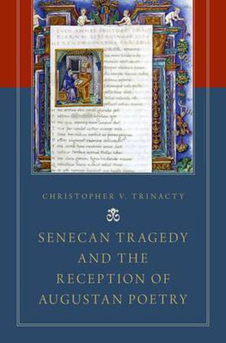 Cover image for Senecan Tragedy and the Reception of Augustan Poetry