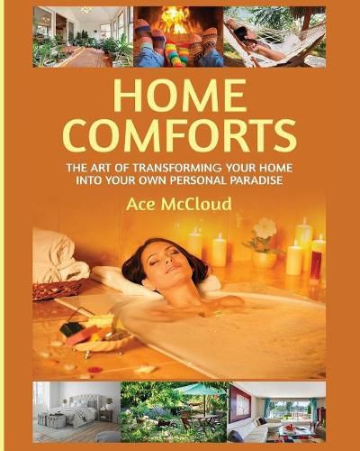 Cover image for Home Comforts: The Art of Transforming Your Home Into Your Own Personal Paradise