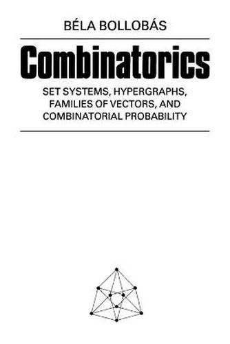 Cover image for Combinatorics: Set Systems, Hypergraphs, Families of Vectors, and Combinatorial Probability