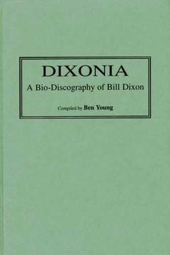 Cover image for Dixonia: A Bio-Discography of Bill Dixon