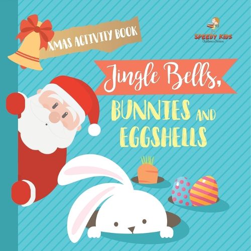 Cover image for Xmas Activity Book. Jingle Bells, Bunnies and Eggshells. Easter and Christmas Activity Book. Religious Engagement with Logic Benefits. Coloring, Color by Number and Dot to Dot