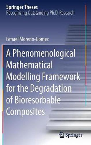 Cover image for A Phenomenological Mathematical Modelling Framework for the Degradation of Bioresorbable Composites